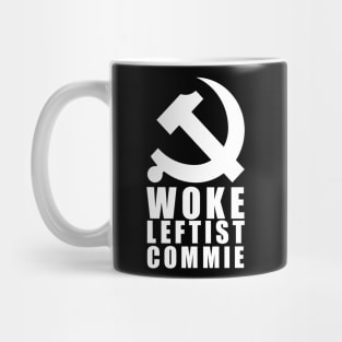 Woke Leftist Commie (with hammer and sickle) Mug